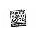 Mike's Mighty Good