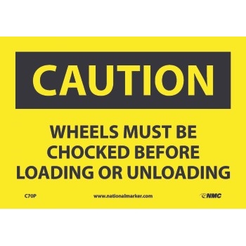 NMC Wheels Must Be Chocked Before Loading Or Unloading Sign, 7&#39;&#39; x 10&#39;&#39;, Pressure Sensitive Vinyl, Black on Yellow