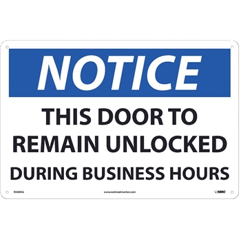 NMC Sign, Notice, This Door To Remain Unlocked During Business Hours, 12&quot;X18&quot;, .040&quot; Thick, Aluminum