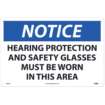 NMC Sign, Notice, Hearing Protection  And Safety Glasses Must Be Worn In This Area, 12&quot;X18&quot;, .040&quot; Thick, Aluminum